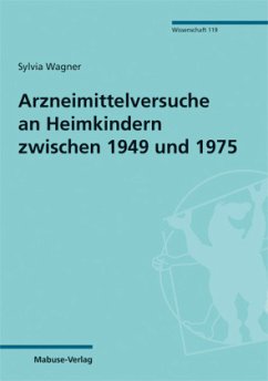 Arzneimittelversuche an Heimkindern zwischen 1949 und 1975 - Wagner, Sylvia
