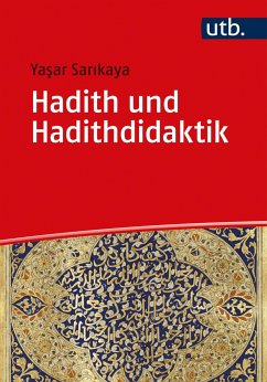 Hadith und Hadithdidaktik - Sarikaya, Yasar