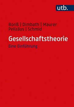 Gesellschaftstheorie - Bonß, Wolfgang;Dimbath, Oliver;Maurer, Andrea