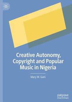 Creative Autonomy, Copyright and Popular Music in Nigeria - Gani, Mary W.