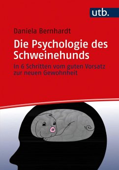 Die Psychologie des Schweinehunds - Bernhardt, Daniela