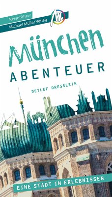 München - Abenteuer Reiseführer Michael Müller Verlag - Dreßlein, Detlef