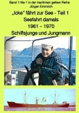 maritime gelbe Reihe bei Jürgen Ruszkowski / "Icke" fährt zur See - Seefahrt damals: 1961 - 1970 - Teil 1 - Schiffsjunge