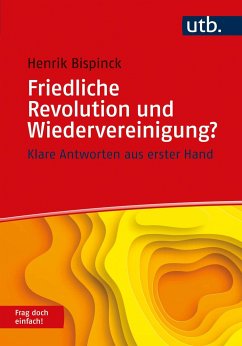 Friedliche Revolution und Wiedervereinigung? Frag doch einfach! - Bispinck, Henrik