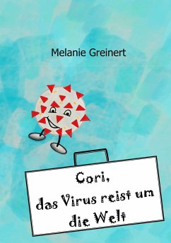 Cori, das Virus reist um die Welt - Greinert, Melanie