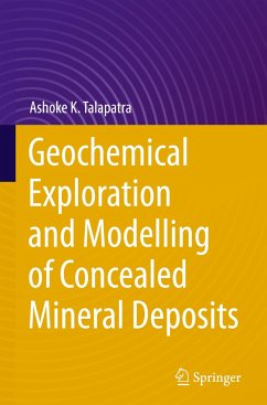 Geochemical Exploration and Modelling of Concealed Mineral Deposits - Talapatra, Ashoke K.