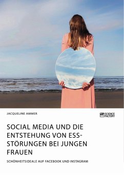 Social Media und die Entstehung von Essstörungen bei jungen Frauen. Schönheitsideale auf Facebook und Instagram (eBook, PDF)