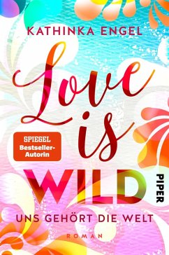 Love is Wild - Uns gehört die Welt / Love is Bd.3 (eBook, ePUB) - Engel, Kathinka