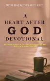 A Heart after God Devotional Knowing God in a Deeper Way through Key Hebrew & Greek Words Pastor Brad Matthew Abley, M.Div. (eBook, ePUB)