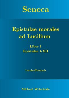 Seneca - Epistulae morales ad Lucilium - Liber I Epistulae I-XII (eBook, ePUB) - Weischede, Michael