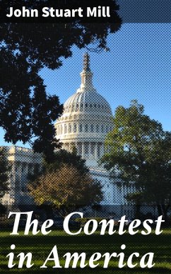 The Contest in America (eBook, ePUB) - Mill, John Stuart
