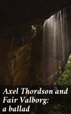 Axel Thordson and Fair Valborg: a ballad (eBook, ePUB)