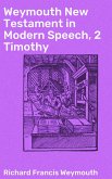 Weymouth New Testament in Modern Speech, 2 Timothy (eBook, ePUB)