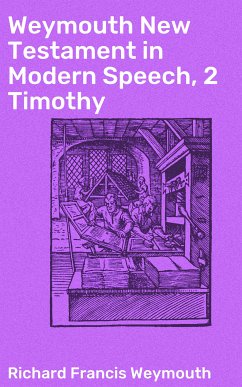 Weymouth New Testament in Modern Speech, 2 Timothy (eBook, ePUB) - Weymouth, Richard Francis