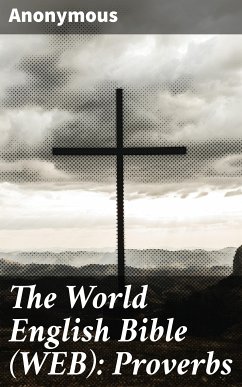 The World English Bible (WEB): Proverbs (eBook, ePUB) - Anonymous