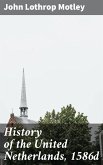 History of the United Netherlands, 1586d (eBook, ePUB)