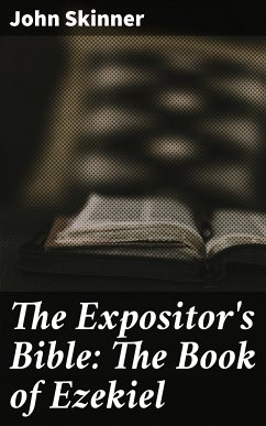 The Expositor's Bible: The Book of Ezekiel (eBook, ePUB) - Skinner, John