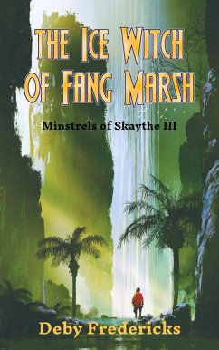 The Ice Witch of Fang Marsh (Minstrels of Skaythe, #3) (eBook, ePUB) - Fredericks, Deby