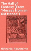 The Hall of Fantasy (From &quote;Mosses from an Old Manse&quote;) (eBook, ePUB)