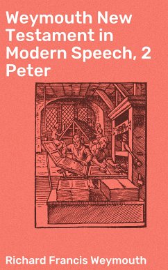 Weymouth New Testament in Modern Speech, 2 Peter (eBook, ePUB) - Weymouth, Richard Francis