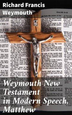 Weymouth New Testament in Modern Speech, Matthew (eBook, ePUB) - Weymouth, Richard Francis