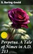 Perpetua. A Tale of Nimes in A.D. 213... - Bild 1