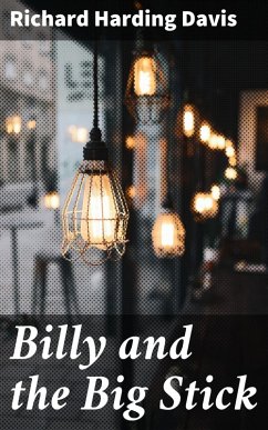 Billy and the Big Stick (eBook, ePUB) - Davis, Richard Harding