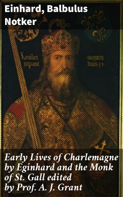 Early Lives of Charlemagne by Eginhard and the Monk of St Gall edited by Prof. A. J. Grant (eBook, ePUB) - Einhard; Notker, Balbulus