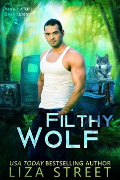 Filthy Wolf (Junkyard Shifters, #2) (eBook, ePUB) - Street, Liza