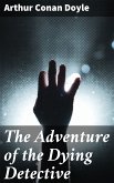 The Adventure of the Dying Detective (eBook, ePUB)