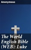 The World English Bible (WEB): Luke (eBook, ePUB)