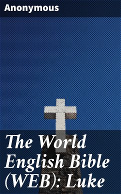 The World English Bible (WEB): Luke (eBook, ePUB) - Anonymous