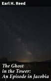 The Ghost in the Tower: An Episode in Jacobia (eBook, ePUB)