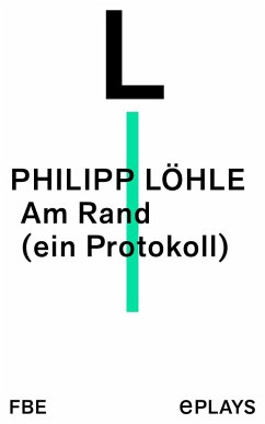 Am Rand (ein Protokoll) (eBook, ePUB) - Löhle, Philipp