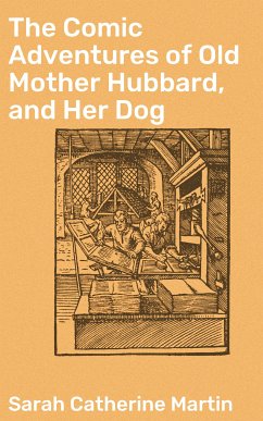 The Comic Adventures of Old Mother Hubbard, and Her Dog (eBook, ePUB) - Martin, Sarah Catherine