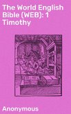 The World English Bible (WEB): 1 Timothy (eBook, ePUB)