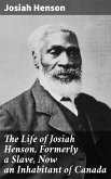 The Life of Josiah Henson, Formerly a Slave, Now an Inhabitant of Canada (eBook, ePUB)