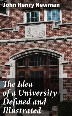 The Idea of a University Defined and Illustrated (eBook, ePUB) - Newman, John Henry