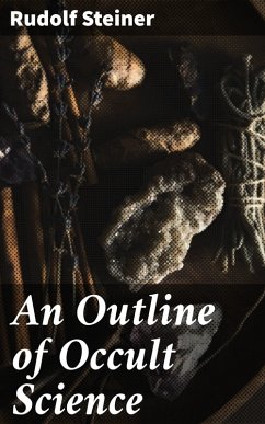 An Outline of Occult Science (eBook, ePUB) - Steiner, Rudolf