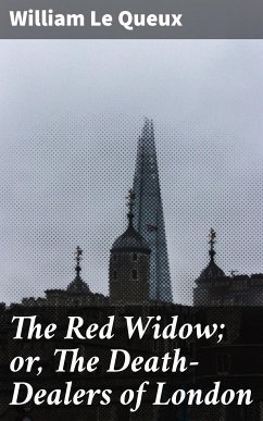 The Red Widow; or, The Death-Dealers of London (eBook, ePUB) - Queux, William Le