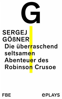 Die überraschend seltsamen Abenteuer des Robinson Crusoe (eBook, ePUB) - Gößner, Sergej