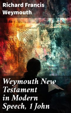 Cover Weymouth New Testament in Modern Speech, 1 John (eBook, ePUB)