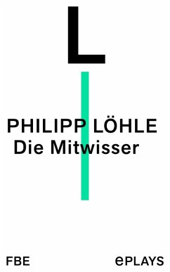 Die Mitwisser (eBook, ePUB) - Löhle, Philipp