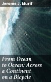 From Ocean to Ocean: Across a Continent on a Bicycle (eBook, ePUB)