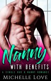 Nanny with Benefits: A Single Dad & Nanny Romance (eBook, ePUB) Nanny with Benefits: A Single Dad & Nanny Romance (eBook, ePUB)
