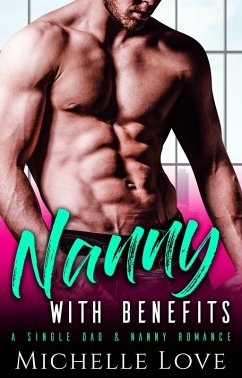 Cover Nanny with Benefits: A Single Dad & Nanny Romance (eBook, ePUB)