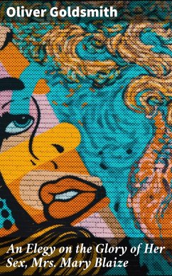 Cover An Elegy on the Glory of Her Sex, Mrs. Mary Blaize (eBook, ePUB)