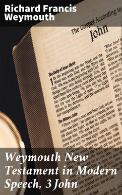 Weymouth New Testament in Modern Speech, 3 John (eBook, ePUB) - Weymouth, Richard Francis