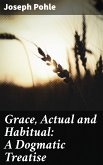 Grace, Actual and Habitual: A Dogmatic Treatise (eBook, ePUB)