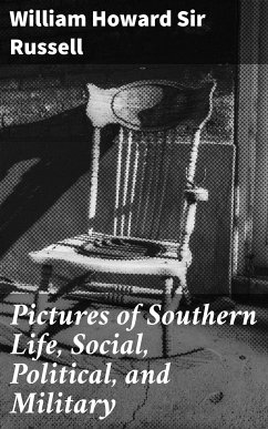 Pictures of Southern Life, Social, Political, and Military (eBook, ePUB) - Russell, William Howard, Sir